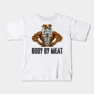BODY BY MEAT CARNIVORE DOG LOVER FITNESS GYM BODYBUILDING MEAT LOVER Design Kids T-Shirt